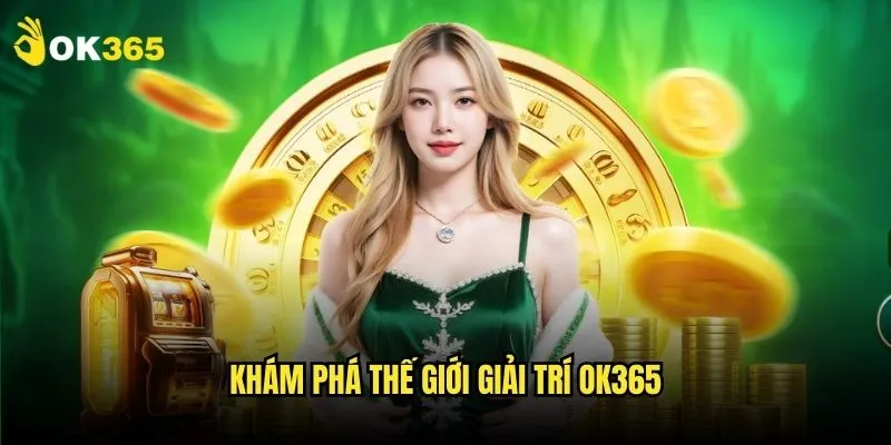 Trang chủ 18 Khám phá thế giới giải trí Ok365