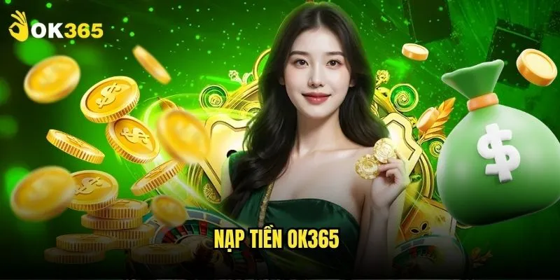 Nạp tiền Ok365: Linh hoạt mọi phương thức 1 Nạp tiền Ok365