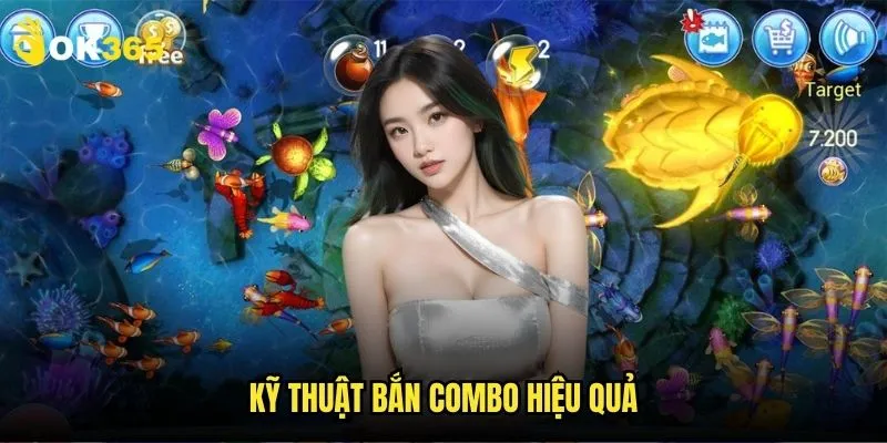 Bắn cá tiên nữ Ok365: Khám phá đại dương kỳ diệu 3 Kỹ thuật bắn combo hiệu quả