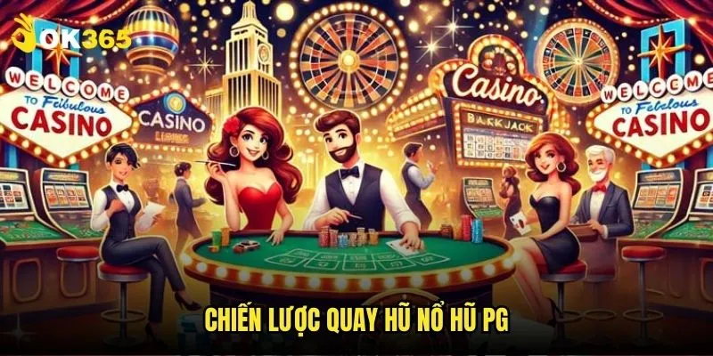 Nổ hũ PG Ok365: Jackpot tỷ đồng chờ đợi 3 Chiến lược quay hũ nổ hũ PG