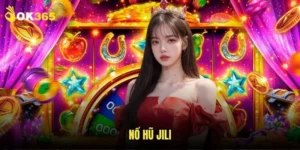 Nổ hũ Jili Ok365: Game slot được ưa chuộng nhất 3 Nổ hũ Jili