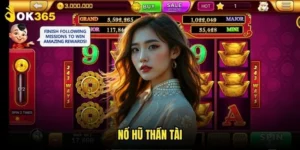 Nổ hũ thần tài Ok365: May mắn gấp bội 1 Nổ hũ thần tài