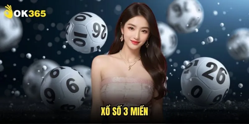 Xổ số 3 miền Ok365: Cập nhật tức thì mọi kết quả 1 Xổ số 3 miền