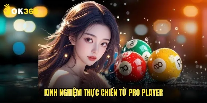 Song thủ lô Ok365: Nhân đôi khả năng trúng thưởng 3 Kinh nghiệm thực chiến từ pro player